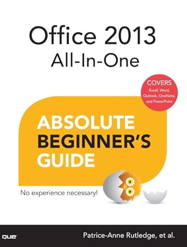 Office 2013 All-in-One: Absolute Beginner's Guide (9780789751010) by Rutledge, Patrice-Anne