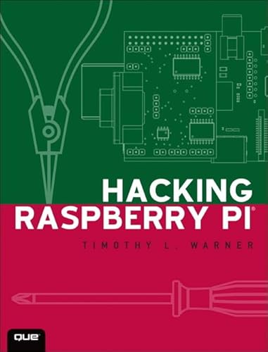 Hacking Raspberry Pi (9780789751560) by Warner, Timothy L.