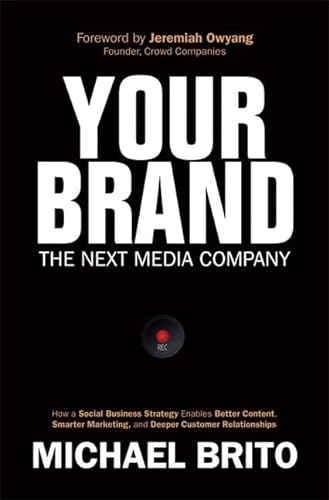 Beispielbild fr Your Brand, the Next Media Company : How a Social Business Strategy Enables Better Content, Smarter Marketing and More Effective Customer Relationships zum Verkauf von Better World Books