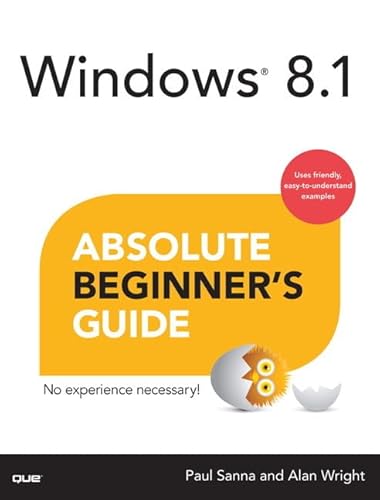 Windows 8.1 Absolute Beginner's Guide (9780789752246) by Sanna, Paul; Wright, Alan