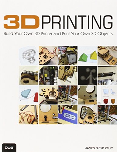 9780789752352: 3D printing: build your own 3D printer and print your own 3D objects