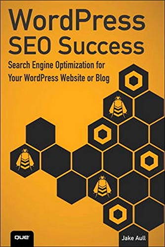 9780789752888: WordPress SEO Success: Search Engine Optimization for Your WordPress Website or Blog: Search Engine Optimization for Your WordPress Website or Blog