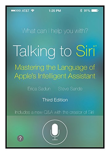 Beispielbild fr Talking to Siri: Mastering the Language of Apple's Intelligent Assistant (3rd Edition) zum Verkauf von Wonder Book