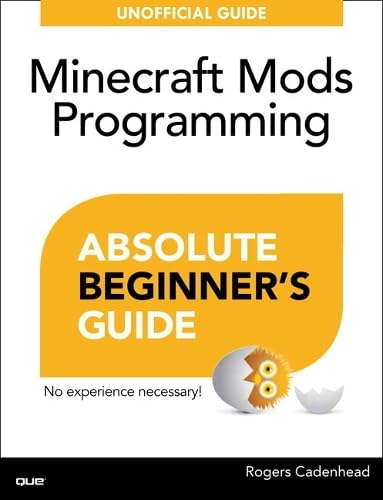 9780789753601: Absolute Beginner's Guide to Minecraft Mods Programming