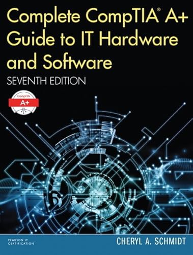 Stock image for Complete CompTIA A+ Guide to IT Hardware and Software (7th Edition) standalone book (Pearson IT Cybersecurity Curriculum (ITCC)) for sale by SecondSale