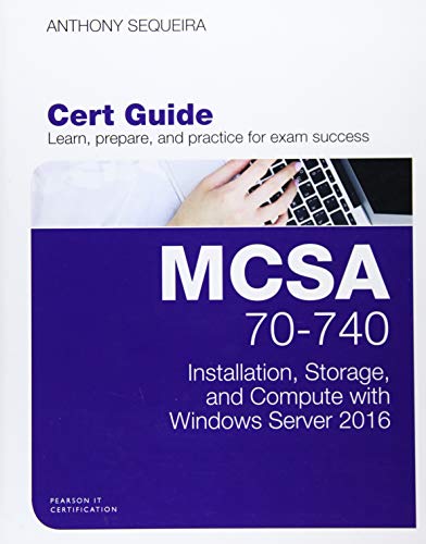 Imagen de archivo de MCSA 70-740 Cert Guide: Installation, Storage, and Compute with Windows Server 2016 (Certification Guide) a la venta por SecondSale