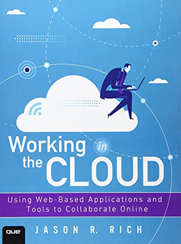 Stock image for Working in the Cloud: Using Web-Based Applications and Tools to Collaborate Online for sale by SecondSale
