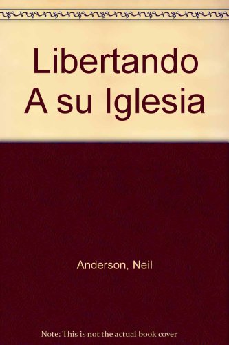 Stock image for Libertando A su Iglesia (Spanish Edition) for sale by 4 THE WORLD RESOURCE DISTRIBUTORS