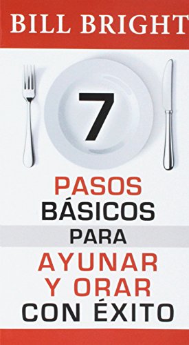 7 pasos bÃ¡sicos para orar y ayunar con Ã©xito/ 7 Basic Steps To Successful Fasting & Prayer (9780789901903) by Bright, Bill