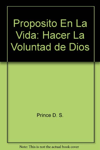 Proposito En La Vida: Hacer La Voluntad de Dios (9780789902085) by Prince; Prince, D. S.