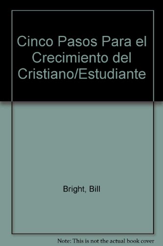 Cinco Pasos Para el Crecimiento del Cristiano/Estudiante (Spanish Edition) (9780789902245) by Bill Bright