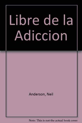 Libre de la Adiccion (Spanish Edition) (9780789903211) by Anderson, Neil