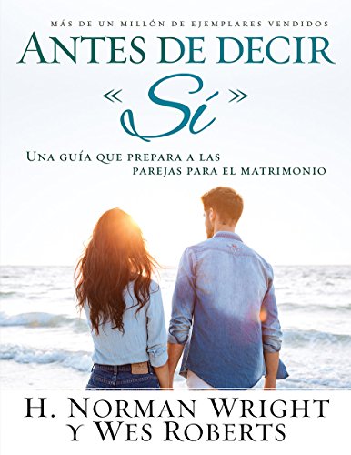 Beispielbild fr Antes de decir "s": Una gua que prepara a las parejas para el matrimonio (Spanish Edition) zum Verkauf von GF Books, Inc.