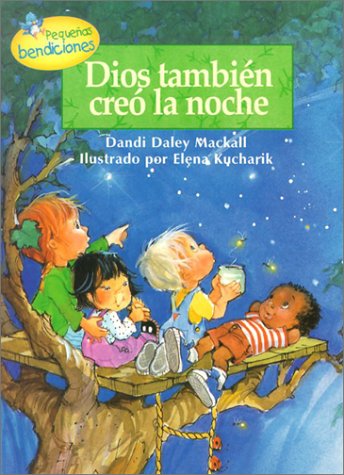 Stock image for Dios Tambien Creo la Noche = God Makes Nightime Too (Pequenas Bendiciones) for sale by medimops