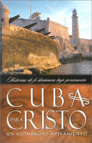 Stock image for Cuba Para Cristo: Un Asombroso Avivamiento = Cuba for Christ (Spanish Edition) for sale by Once Upon A Time Books