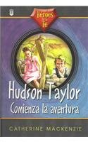 9780789909060: Hudson Taylor, Comienza la Aventura = An Adventure Begins, Hudson Taylor (Heroes De LA Fe)