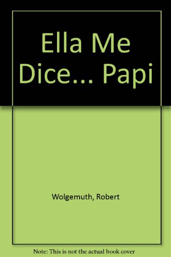 Ella Me Dice... Papi (Spanish Edition) (9780789909220) by Wolgemuth, Robert