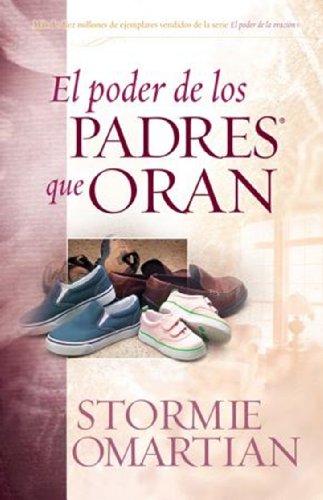 Imagen de archivo de El poder de los padres que oran (Spanish Edition) a la venta por Dream Books Co.