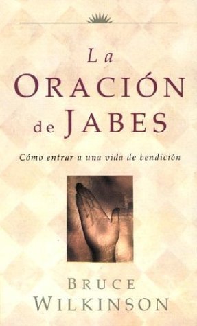 Beispielbild fr La Oracion de Jabes : Como Entrar a una Vida de Bendicion zum Verkauf von Better World Books