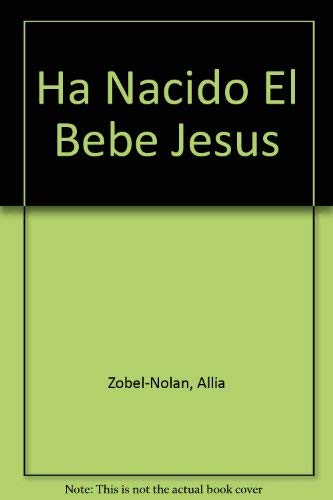 Ha Nacido El Bebe Jesus (Spanish Edition) (9780789909572) by Zobel-Nolan, Allia; Maclean, Moira