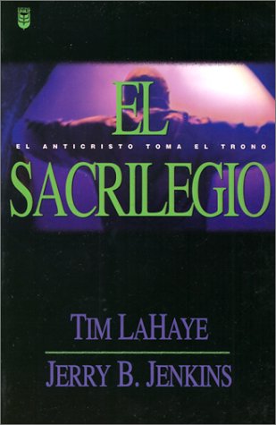 Stock image for El Sacrilegio / Desecration: El Anticristo Toma El Trono (Left Behind) (Spanish Edition) for sale by Wonder Book