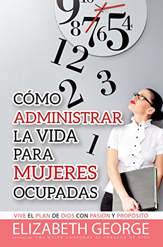 Stock image for Como Administrar La Vida Para Mujeres Ocupadas / Life Management For Busy Women (Spanish Edition) for sale by Goodwill of Colorado