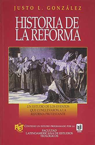 Historia de la Reforma/ History Of The Reformation (Spanish Edition) (9780789911414) by GonzÃ¡lez, Justo