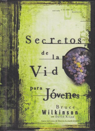 Secretos De La Vid Para Jovenes (Spanish Edition) (9780789911476) by Wilkinson, Bruce; Kopp, David