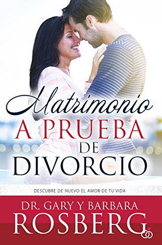 Imagen de archivo de Matrimonio A Prueba de Divorcio : Descubre de Nuevo el Amor de Tu Vida a la venta por Better World Books: West