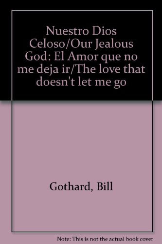 Stock image for Nuestro Dios Celoso/Our Jealous God: El Amor que no me deja ir/The love that doesn't let me go (English and Spanish Edition) for sale by ThriftBooks-Atlanta