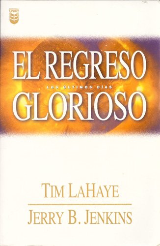 Imagen de archivo de El Regreso Glorioso / Glorious Appearing : LOS ULTIMOS DIAS (Left Behind #12) (Spanish Edition) a la venta por Front Cover Books