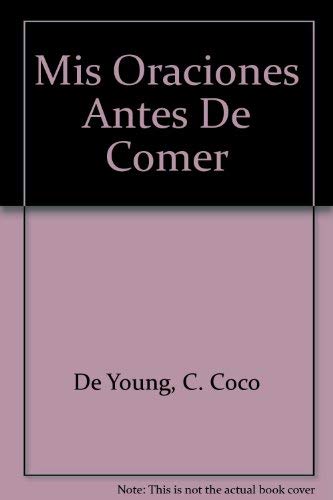 Mis Oraciones Antes De Comer (Spanish Edition) (9780789912459) by De Young, C. Coco; Fitchwell, Jennifer