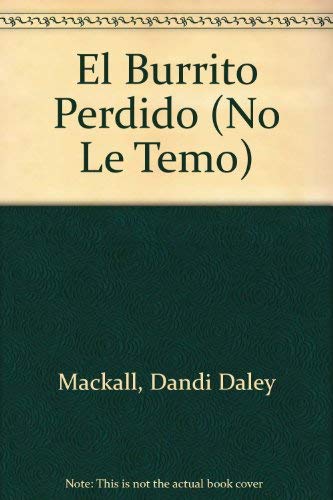 El Burrito Perdido (No Le Temo) (Spanish Edition) (9780789912718) by Dandi Daley Mackall; Nancy Pineda