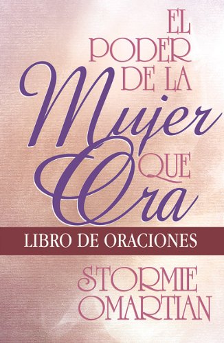 Imagen de archivo de El Poder de la Mujer Que Ora: Libro de Oraciones = The Power of a Praying Woman a la venta por ThriftBooks-Dallas