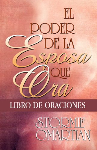 Poder de la esposa que ora, El (libro de oraciones) (9780789912756) by Omartian; Stormie