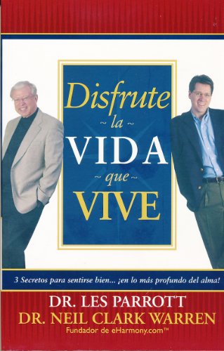 Disfrute la Vida Que Vive (Spanish Edition) (9780789912855) by Parrott, Dr Les; Warren, Dr Neil Clark