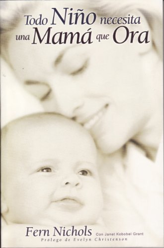 Stock image for Todo nino necesita una mama que ora/Every Child Needs a Praying Mom (Spanish Edition) for sale by HPB-Emerald