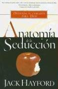 Anatomia de la seduccion/The Anatomy of Seduction (Spanish Edition) (9780789913104) by Hayford, Jack W.