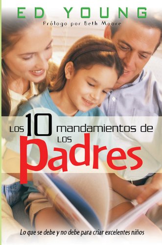 Diez mandamientos de los padres (9780789913173) by Ed Young
