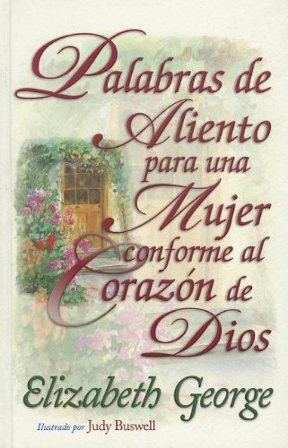 Palabras de Aliento Para una Mujer Conforme al Corazon de Dios (Spanish Edition) (9780789913425) by Elizabeth George