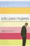 Solo Para Mujeres/only for Women (Spanish Edition) (9780789913456) by Feldhahn, Shaunti