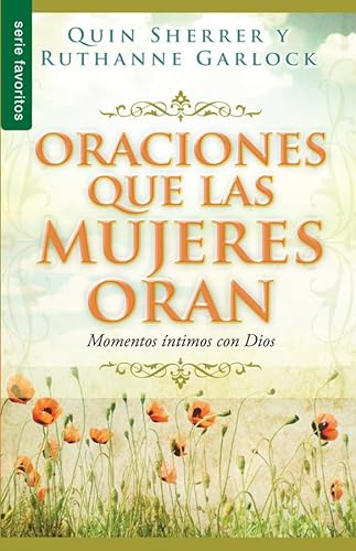 Beispielbild fr Oraciones que las mujeres oran/Prayers that women pray: Momentos intimos con Dios/Intimate moments with God zum Verkauf von Ammareal