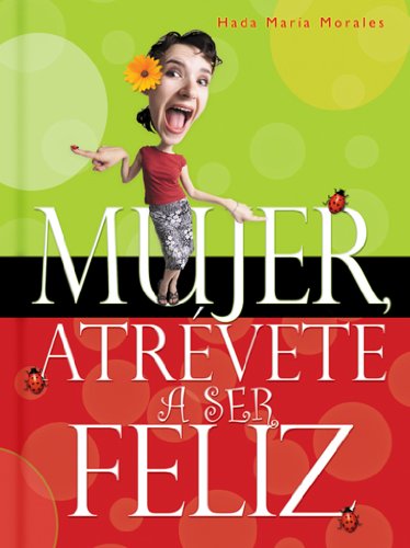 Stock image for Mujer Atrevete a Ser Feliz/women Dare to Be Happy (Spanish Edition) for sale by Half Price Books Inc.