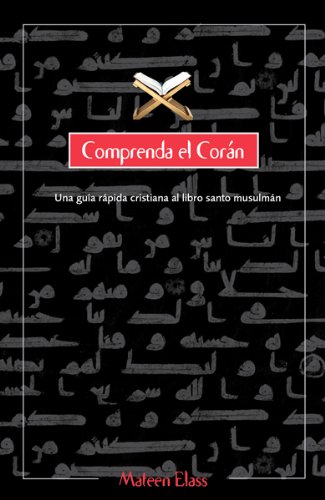 9780789913999: Comprenda el coran/ Understanding the Koran: Una guia rapida cristiana al libro santo musulman/ A Quick Christian Guide to the Muslim Holy Book (Spanish Edition)