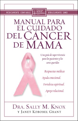 Manual Para el Cuidado del Cancer de Mama: Una Guia de Supervivencia Para los Pacientes y los Seres Queridos (Spanish Edition) (9780789914064) by Sally M. Knox; Janet Kobobel Grant