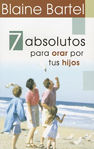 Beispielbild fr 7 Absolutos Para Orar Por Tus Hijos (Spanish Edition) zum Verkauf von HPB-Diamond