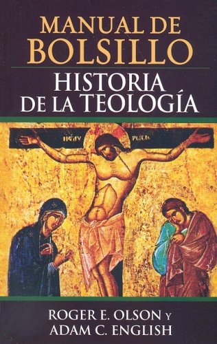 Manual de bolsillo, historia de la teologia/ Pocket History of Theology (Spanish Edition) (9780789915108) by Olson, Roger E.; English, Adam C.