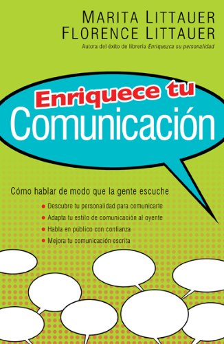 Enriquece tu Comunicacion/ Enhance your communication: Como hablar de modo que la gente escuche (Spanish Edition) (9780789915214) by Littauer, Marita; Littauer, Florence