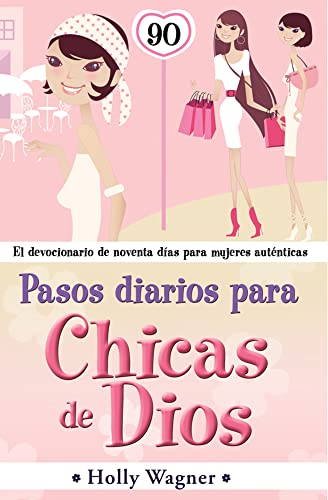 9780789915221: Pasos Diarios Para Chicas de Dios: El Devocional de Noventa Dias Para Mujeres Autenticas