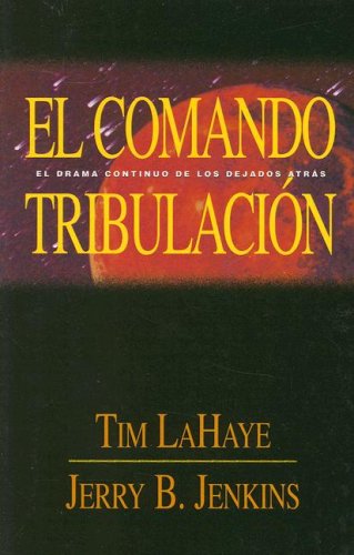 El Comando Tripulacion / Tribulation Force: Drama Continuo De Los Defados Atras (Left Behind) (Spanish Edition) (9780789915481) by Tim F. LaHaye; Jerry B. Jenkins